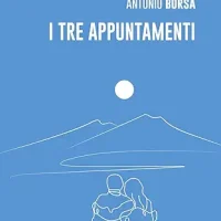 “I tre appuntamenti” di Antonio Borsa: un viaggio alla ricerca del sentimento autentico